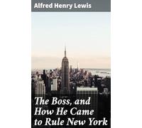 The Boss, and How He Came to Rule New York