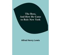 The Boss, And How He Came To Rule New York