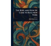 The Boss, and How He Came to Rule New York