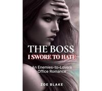 THE BOSS I SWORE TO HATE: An Enemies-to-Lovers Office Romance