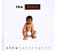 The Boss - Life is Foreplay [Import]
