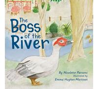 The Boss of the River: A Heartwarming Duck Story About Friendship, Nature and Finding your place including fun facts and stunning watercolor illustrations.