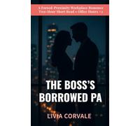 The Boss’s Borrowed PA: A Forced-Proximity Workplace Romance (Two-Hour Short Read) - Office Hours, Book 2