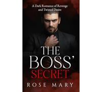 The Boss' Secret: A Dark Romance of Revenge and Twisted Desire