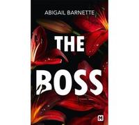 The Boss, T1 : The Boss Abigail Barnette (Auteur), Élodie Coello (Traduction)