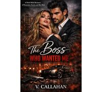 The Boss Who Wanted Me: A Dark Mafia Romance of Possession, Secrets, and Slow Ruin