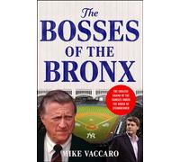 The Bosses of the Bronx The Endless Drama of the Yankees Under the House of Steinbrenner - Mike Vaccaro - Harper - ebook (ePub) - Livre