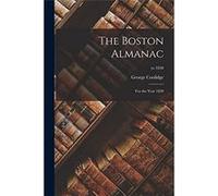 The Boston Almanac for the Year 1850 yr.1850 - George Coolidge - Creative Media Partners LLC - Livre en Anglais George CoolidgeGeorge Coolidge (Auteur)