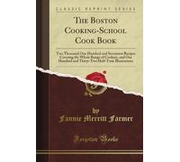 The Boston Cooking-School Cook Book (Classic Reprint)