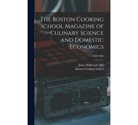 The Boston Cooking School Magazine Of Culinary Science And Domestic Economics; 1899-1900