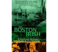 The Boston Irish Thomas H. O'Connor (Auteur)