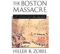 The Boston Massacre Hiller B. Zobel (Auteur)
