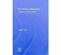The Boston Massacre Neil L. York (Auteur)
