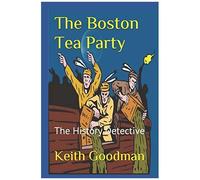 The Boston Tea Party: The History Detective