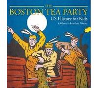 The Boston Tea Party - Us History For Kids Children's American History