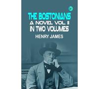 THE BOSTONIANS A NOVEL VOL. II IN TWO VOLUMES
