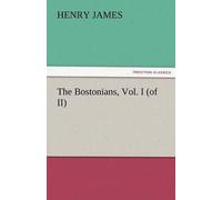 The Bostonians, Vol. I (Of Ii)