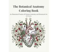 The Botanical Anatomy Coloring Book: An Illustrated Fusion of Human Anatomy and Botanical Art