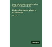 The Botanical Gazette. A Paper of Botanical Notes: Vol. V, IV
