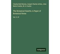 The Botanical Gazette. A Paper of Botanical Notes: Vol. V, IV