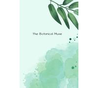 The Botanical Muse: A Journal for Creativity, Calm, and Everyday Inspiration