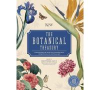 The Botanical Treasury: Celebrating 40 of the World's Most Fascinating Plants Through Historical Art and Manuscripts