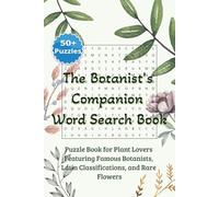 The Botanist's Companion Word Search Book: Puzzles For Botanists, Gardeners & Flower Lovers, Featuring Famous Botanists, Classifications, and Rare ... for Vacations, Holidays, and Leisure Time