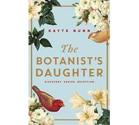 The Botanist's Daughter: The bestselling and captivating historical novel readers love!