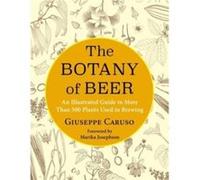 The Botany of Beer - Giuseppe Caruso - Columbia University Press - Livre en Anglais - Hardback Giuseppe CarusoGiuseppe Caruso (Auteur)
