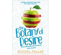 The Botany Of Desire Young Readers Edition