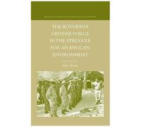 The Botswana Defense Force In The Struggle For An African Environment