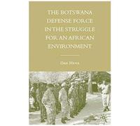 The Botswana Defense Force In The Struggle For An African Environment