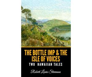 The Bottle Imp & The Isle of Voices: Two Hawaiian Tales