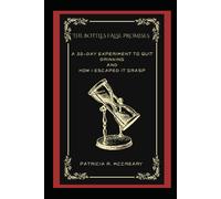 The Bottles False Promises: A 30-Day Experiment To Quit Drinking And How I Escaped It Grasp