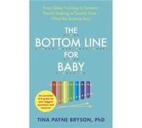 The Bottom Line for Baby by Tina Payne Bryson Tina Payne Bryson (Auteur)