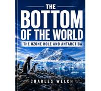 The Bottom of The World: The Ozone Hole and Antarctica