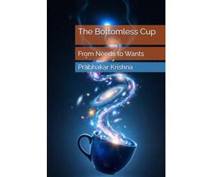 The Bottomless Cup: Wants, Needs, and the Human Chase for More