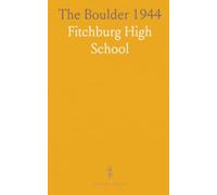 The Boulder 1944: A yearbook portrait of Fitchburg High School: students, clubs, and campus life during wartime