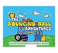 The Bouncing Ball Adventures - Michael A. Roberts - Palmetto Publishing - Livre en Anglais Michael A. RobertsMichael A. Roberts (Auteur)