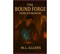 The Bound Forge: Heirs to Memory