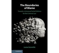 The Boundaries of Blame Towards a Universal Partial Defence for the Criminal Law - Louise Kennefick - Cambridge University Press - ebook (ePub) - Livre