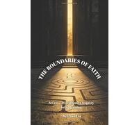 THE BOUNDARIES OF FAITH: A Cross-Disciplinary Inquiry into Meaning