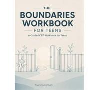 THE BOUNDARIES WORKBOOK FOR TEENS
