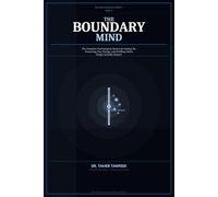 The Boundary Mind: Why You Still Can’t Say No - and the Neuroscience System to Set Strong Boundaries, Stop People-Pleasing, and Protect Your Time, Energy, and Self-Worth