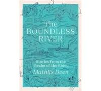 The Boundless River by Mathijs Deen Mathijs Deen (Auteur)