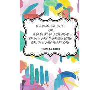 The Bountiful Lady : Or, How Mary was changed from a very miserable little girl to a very happy one