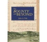 The Bounty and Beyond - John A Fish - Australian Scholarly Publishing - Livre en Anglais - Hardback John A FishJohn A Fish (Auteur)