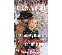 The Bounty Hunter's Unwelcome Christmas Bride