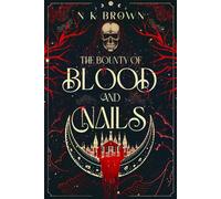 The Bounty of Blood and Nails The Devil’s Huntress, #1 - N.K. Brown - City Owl Press - ebook (ePub) - Livre