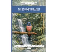 The Bourke's Parakeet: A Complete Guide to Care, Crepuscular Rhythms & the Most Peaceful Parakeet